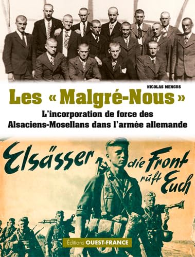 9782737379420: Les malgr-nous: L'incorporation de force des Alsaciens-Mosellans dans l'arme allemande (HISTOIRE - HISTOIRE)