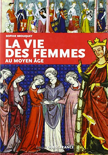Beispielbild fr La vie des femmes au Moyen Age zum Verkauf von medimops