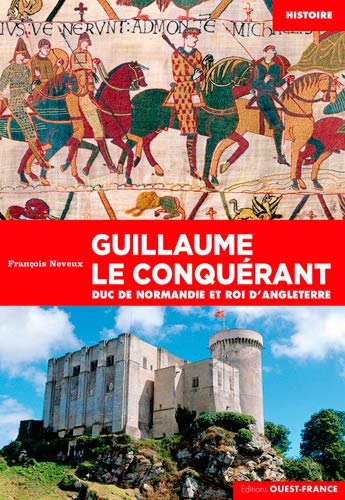 Imagen de archivo de Guillaume le conqurant : Duc de Normandie et roi d'Angleterre a la venta por Revaluation Books