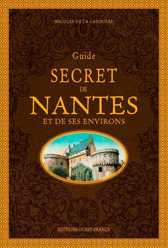 Stock image for Guide Secret De Nantes Et De Ses Environs for sale by RECYCLIVRE