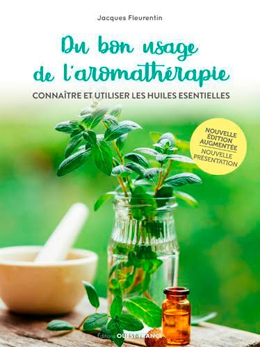 9782737381737: Du bon usage de l'aromathrapie. Connatre et utiliser les huiles esse: Connatre et utiliser les huiles essentielles (BEAUX-LIVRES - ARTS ET CULTURE)