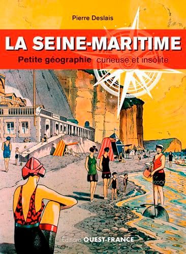 Stock image for La Seine-Maritime, petite gographie curieuse et i for sale by medimops