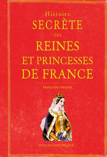 Stock image for Histoire secrte des Reines et Princesses de France for sale by Gallix