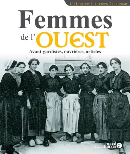 Beispielbild fr Femmes De L'ouest : Avant-gardistes, Ouvrires, Artistes zum Verkauf von RECYCLIVRE