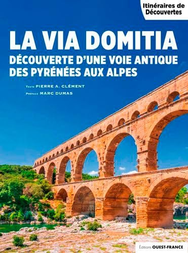 Beispielbild fr La Via Domitia des Pyrnes aux Alpes [Broch] Clment, Pierre-Albert zum Verkauf von BIBLIO-NET