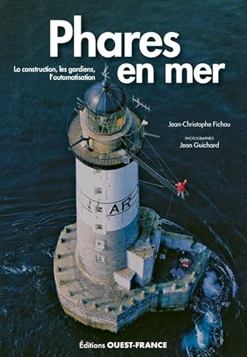 9782737386268: Phares en mer. La construction, les gardiens, l'automatisation