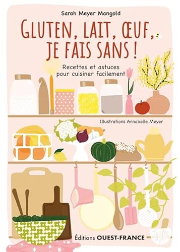 Beispielbild fr Gluten, Lait, Oeuf, Je Fais Sans ! : Recettes Et Astuces Pour Cuisiner Facilement zum Verkauf von RECYCLIVRE