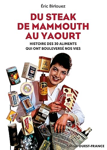 Beispielbild fr Du steak de mammouth au yaourt : 30 nourritures qui ont boulevers nos zum Verkauf von Gallix