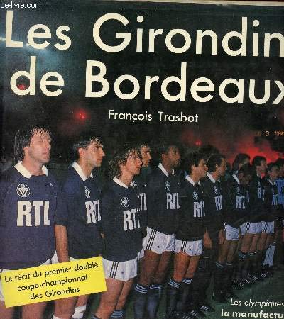 Stock image for Les girondins de bordeaux for sale by LeLivreVert