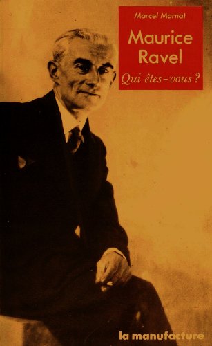 Maurice Ravel: Qui etes-vous? L'Hommage de 'La Revue Musicale,' Decembre 1938 (French Edition) (9782737700521) by Marcel Marnat