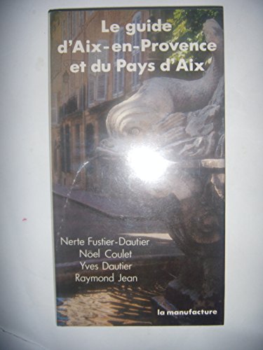 Imagen de archivo de Le Guide d'Aix-en-Provence a la venta por Chapitre.com : livres et presse ancienne