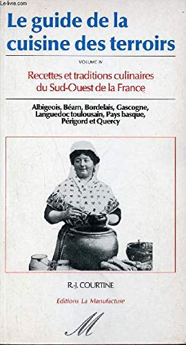 Imagen de archivo de Le guide de la cuisine des terroirs. 4, Sud-Ouest a la venta por Ammareal