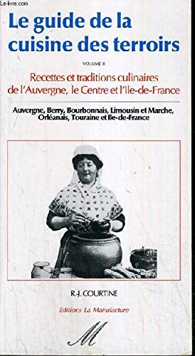 Imagen de archivo de Le guide de la cuisine des terroirs. 2, Auvergne, Centre et Ile-de-France a la venta por Ammareal