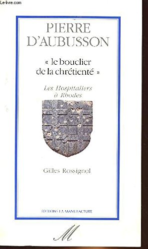 9782737702846: Pierre d'aubusson : "le bouclier de la chretiente" (Regions)