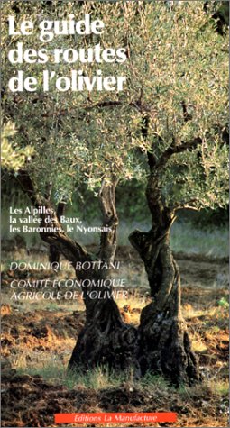 Stock image for LE GUIDE DES ROUTES DE L'OLIVIER : LES ALPILLES, LA VALLEE DES BAUX, LES BARONNIES, LE NYONSAIS for sale by Ammareal