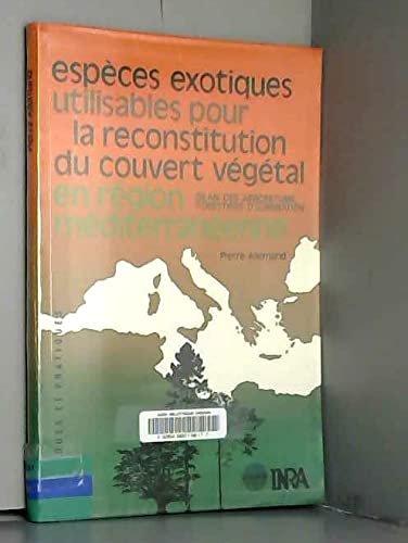 Stock image for ESPECES EXOTIQUES UTILISABLES POUR LA RECONSTITUTION DU COUVERT VEGETAL EN REGION MEDITERRANEENNE for sale by Lexington Books Inc