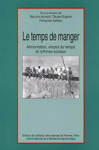 Le temps de manger - alimentation, emploi du temps et rythmes sociaux (9782738004703) by [???]