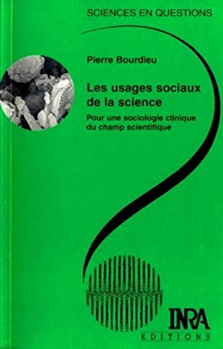 Les usages sociaux de la science : pour une sociologie clinique du champ Scientifique