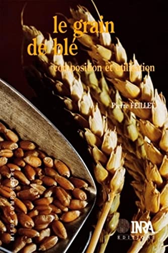 Stock image for Le grain de bl: Composition et utilisation. for sale by Gallix