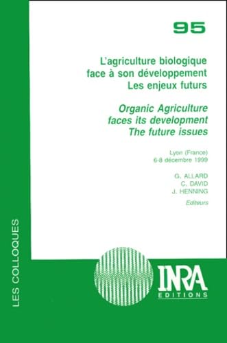 Imagen de archivo de L'agriculture Biologique Face  Son Dveloppement, Les Enjeux Futurs. Organic Agriculture Faces Its a la venta por RECYCLIVRE