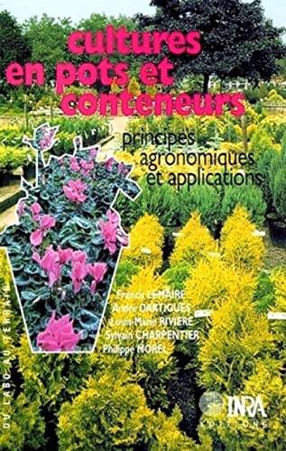 Stock image for Cultures en pots et Conteneurs : Principes agronomiques et Applications [Broch] Collectif for sale by Au bon livre