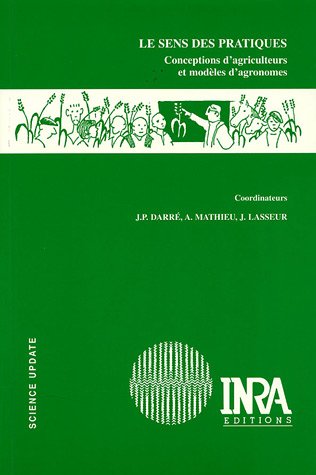 Beispielbild fr Le sens des pratiques : Conceptions d'agriculteurs et modles d'agronomes zum Verkauf von Ammareal