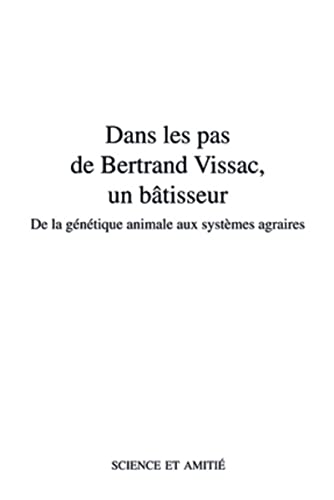 9782738012616: Dans les pas de Bertrand Vissac, un btisseur: De la gntique animale aux systmes agraires