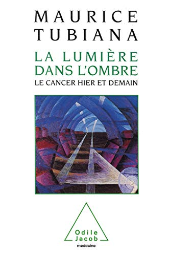 Imagen de archivo de La lumire dans l'ombre. Le cancer, hier et demain a la venta por Librairie La MASSENIE  MONTOLIEU