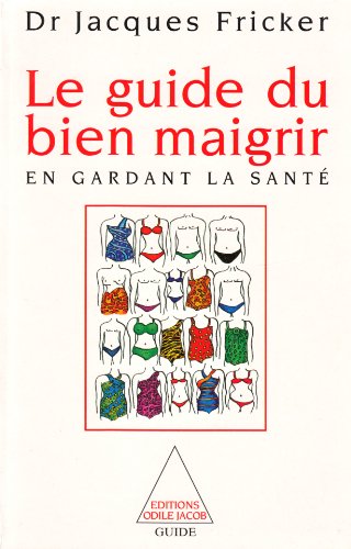 Stock image for LE GUIDE DU BIEN MAIGRIR . EN GARDANT LA SANTE (OJ.GUIDE INTEGR) (French Edition) for sale by Livreavous
