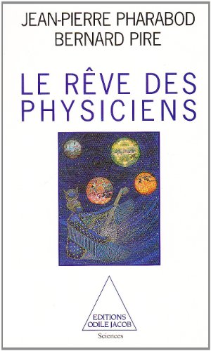 Beispielbild fr Le reve des physiciens (Sciences / Editions Odile Jacob) (French Edition) zum Verkauf von Bookmans