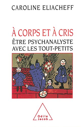 Beispielbild fr A corps et  cris : Etre psychanalyste avec les tout-petits zum Verkauf von Ammareal