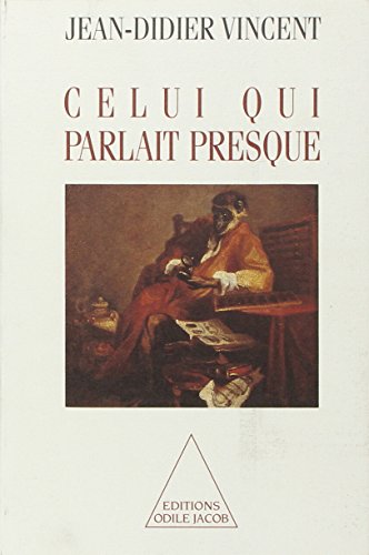 Beispielbild fr Celui qui parlait presque [Paperback] Jean-Didier Vincent zum Verkauf von LIVREAUTRESORSAS