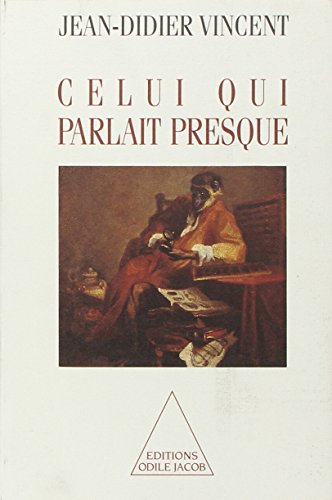 Stock image for Celui qui parlait presque [Paperback] Jean-Didier Vincent for sale by LIVREAUTRESORSAS