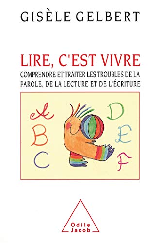 Beispielbild fr Lire, c'est vivre. Comprendre et traiter les troubles de la parole, de la lecture et de l'criture. zum Verkauf von medimops