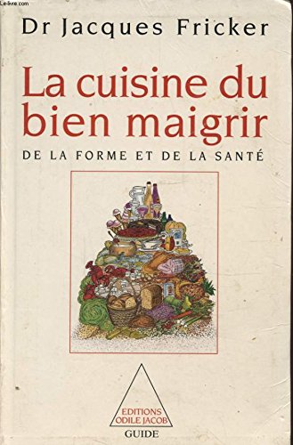 Stock image for La cuisine du bien maigrir, de la forme et de la sant [Hardcover] Dr. Fricker Jacques for sale by LIVREAUTRESORSAS