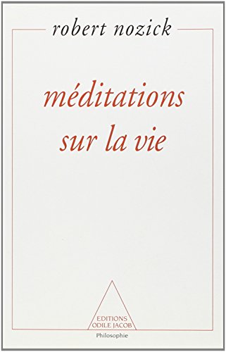 MÃ©ditations sur la vie (OJ.SC.HUMAINES) (French Edition) (9782738102454) by Nozick, Robert