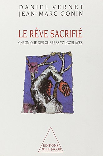 Beispielbild fr Le Rve sacrifi : Chronique des guerres yougoslaves zum Verkauf von Ammareal