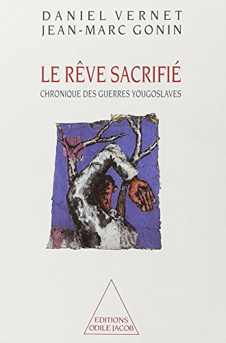 Stock image for Le Rve sacrifi : Chronique des guerres yougoslaves for sale by Ammareal