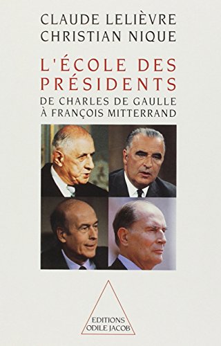 Beispielbild fr L'e?cole des pre?sidents: De Charles de Gaulle a? Franc?ois Mitterrand (OJ.HISTOIRE) (French Edition) zum Verkauf von Gallix