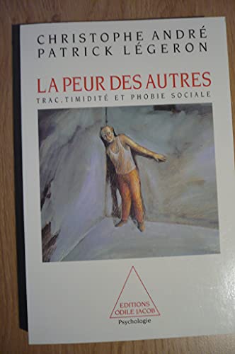 Imagen de archivo de La peur des autres: Trac, timidite? et phobie sociale (Psychologie) (French Edition) a la venta por Wonder Book