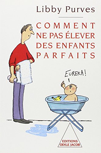 Comment ne pas élever des enfants parfaits