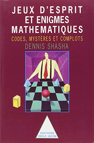 Jeux d'esprit et Ã©nigmes mathÃ©matiques 2: Codes, mystÃ¨res et complots (OJ.SCIENCES) (French Edition) (9782738103710) by Shasha, Dennis E.
