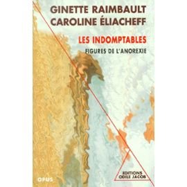 Beispielbild fr Les Indomptables: Figures de l'anorexie Raimbault, Ginette zum Verkauf von LIVREAUTRESORSAS