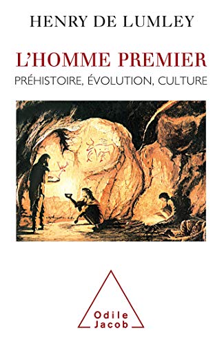 L' Homme Premier. Préhistoire, Evolution, Culture