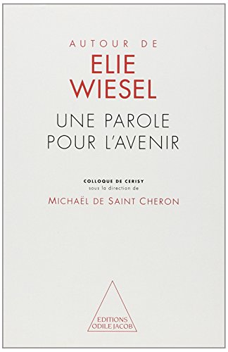 Beispielbild fr Autour d'lie Wiesel: Une parole pour l'avenir zum Verkauf von Ammareal