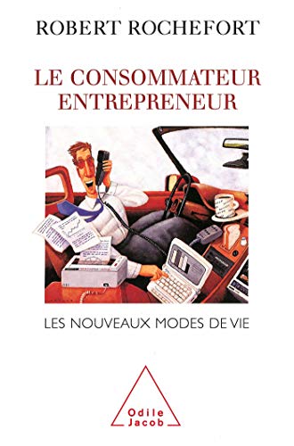 Stock image for Le Consommateur entrepreneur: Les nouveaux modes de vie for sale by WorldofBooks