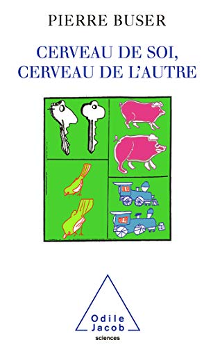 Imagen de archivo de CERVEAU DE SOI, CERVEAU DE L'AUTRE. Neurobiologie, Conscience et Inconscient a la venta por medimops