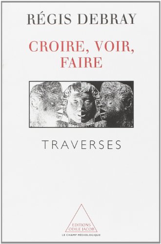 Beispielbild fr CROIRE, VOIR, FAIRE. : Traverses zum Verkauf von Ammareal