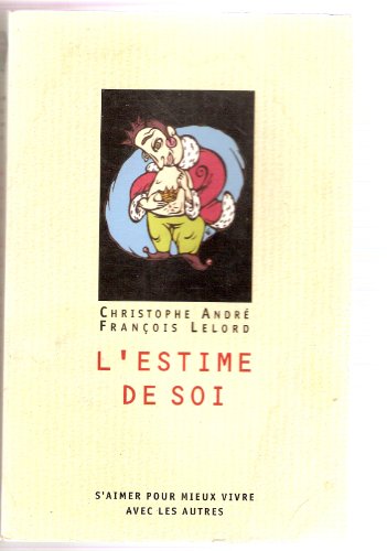 Beispielbild fr L'estime de soi: S'aimer pour mieux vivre avec les autres (French Edition) zum Verkauf von Better World Books