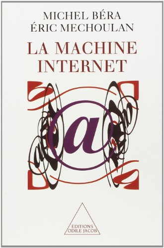 La machine Internet (OJ.SC.HUMAINES) (French Edition) (9782738106919) by BeÌra, Michel